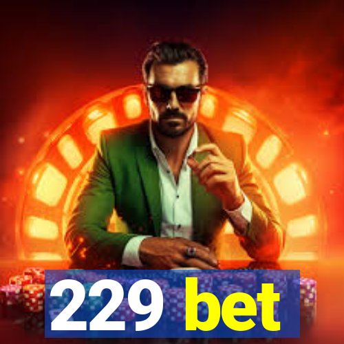 229 bet